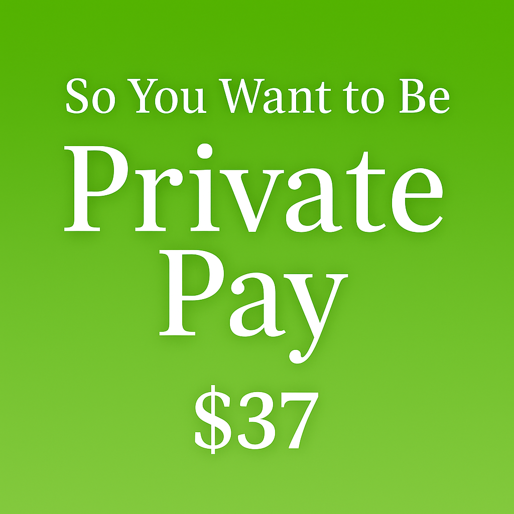 So You Want to Be Private Pay? Here's What No One Tells You.