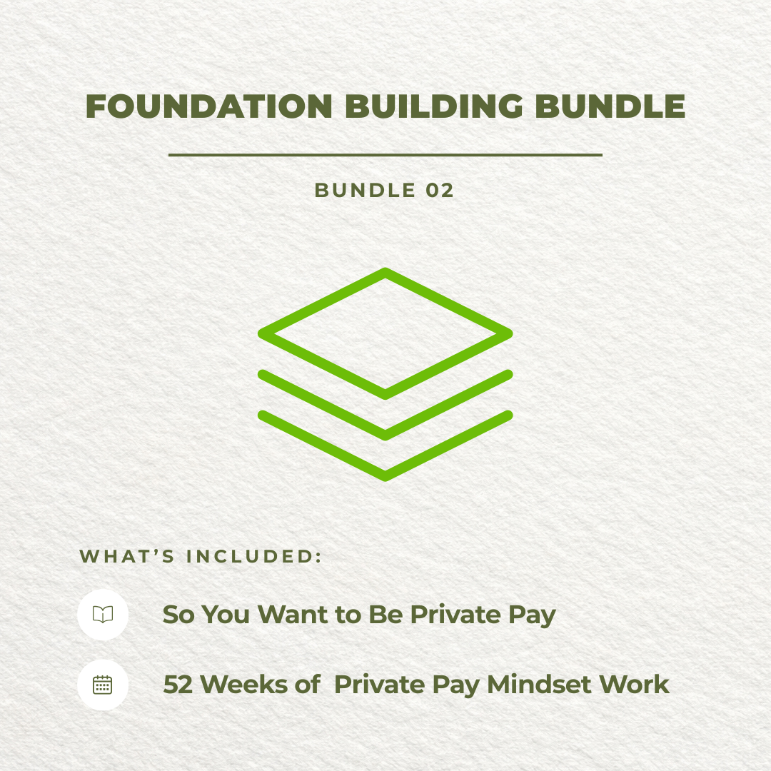FOUNDATION BUNDLE  - So You Want to Be Private Pay? + 52 Weeks of Private Pay Mindset Work