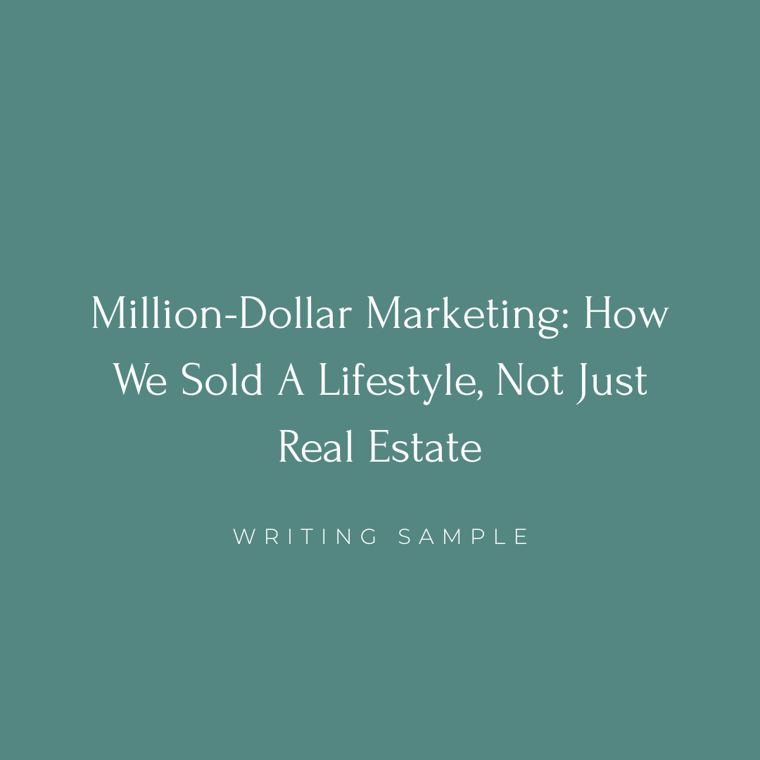 Million-Dollar Marketing: How We Sold A Lifestyle, Not Just Real Estate