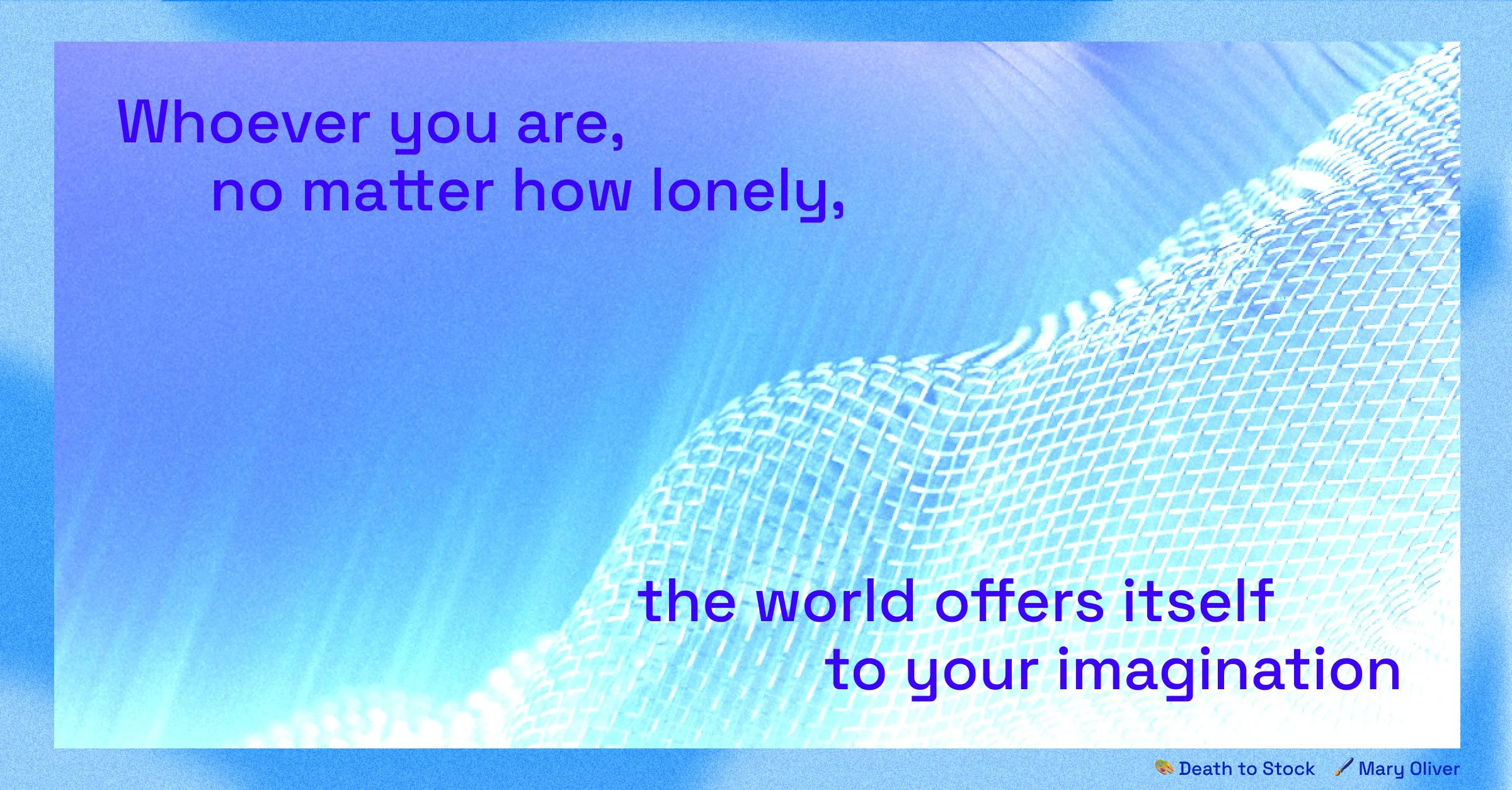 Sometimes, in difficult moments, I turn to this poem.