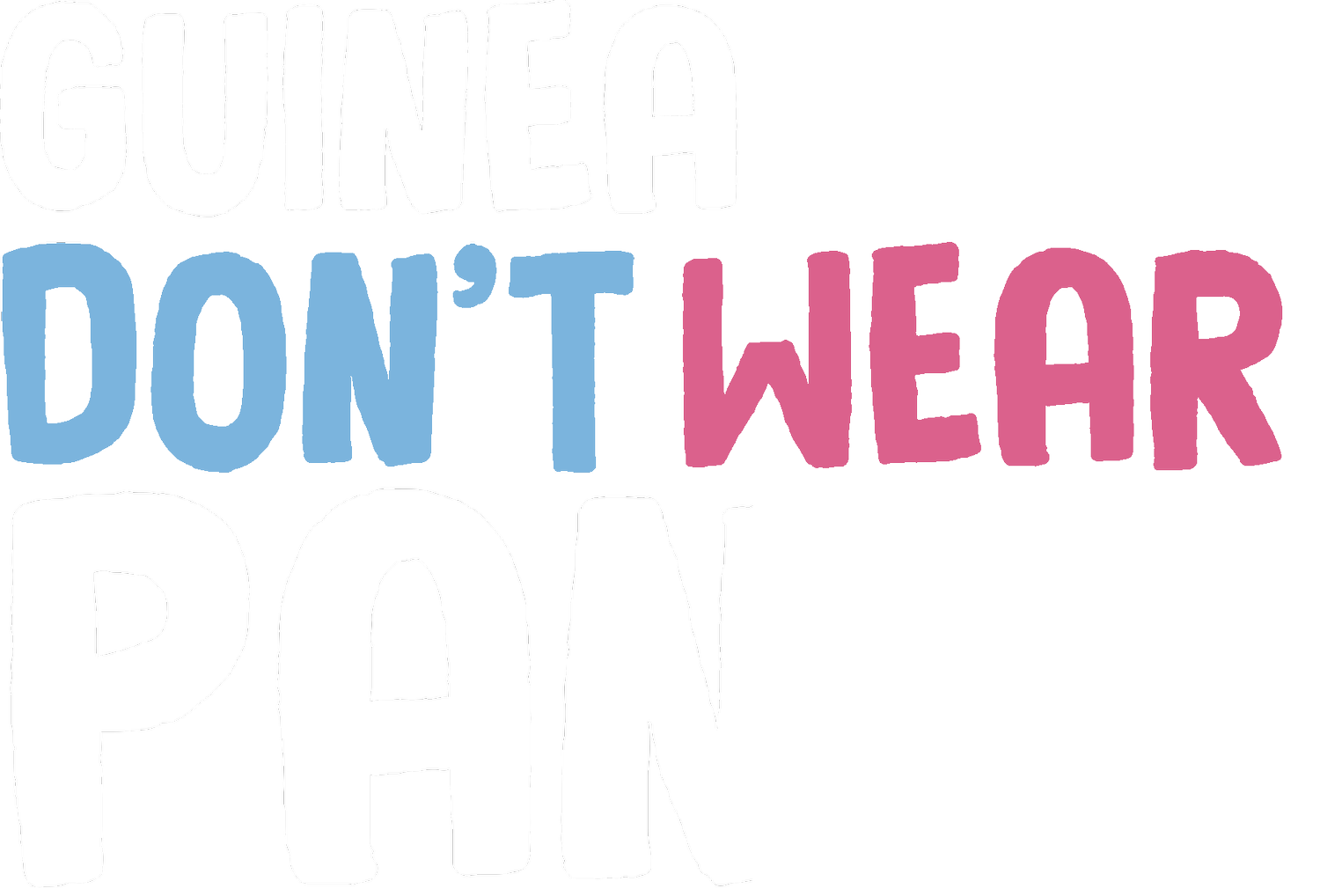 Guinea Pigs Don&#39;t Wear Pants