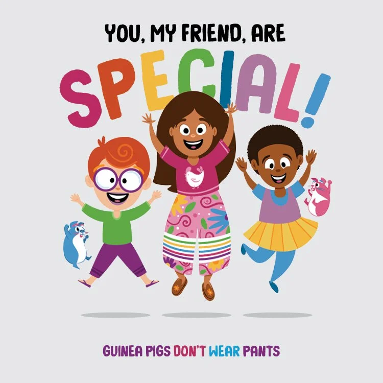 Colorful illustration of children  jumping with their arms raised, celebrating. Text above says, "You, my friend, are special!" and below it says, "Guinea pigs don't wear pants." The children are holding or near guinea pigs, and the overall theme is playful and positive.