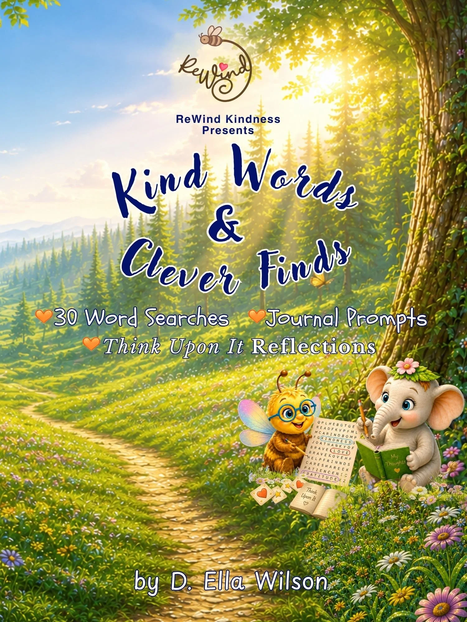 Cover of Kind Words & Clever Finds by D. Ella Wilson, featuring a sunlit forest path, wildflower meadow, Beeian Bee and Ella Elephant, with 30 word searches, journal prompts, and Think Upon It reflection activities for children.