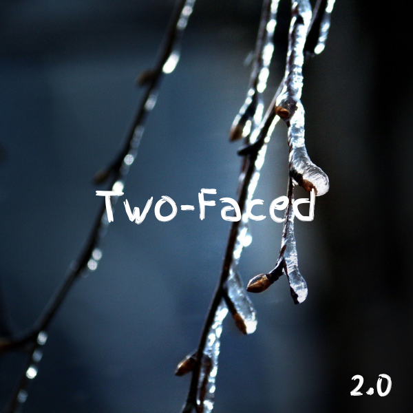 Two-Faced 2.0