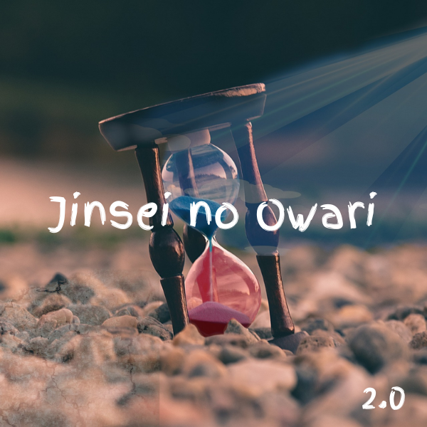 Jinsei No Owari 2.0