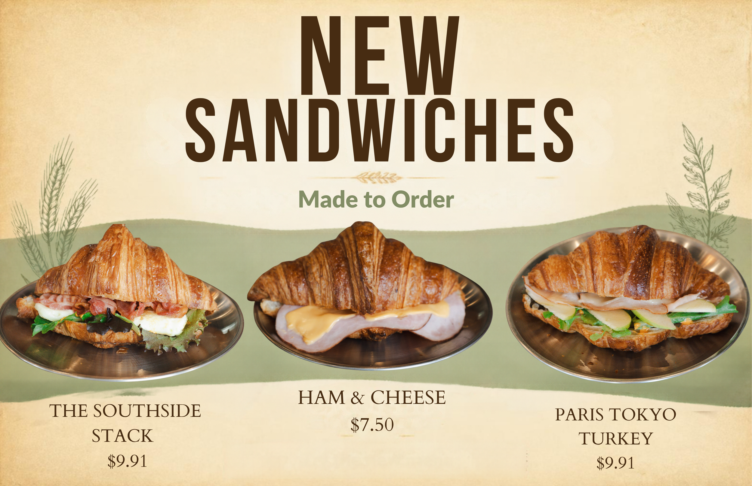 A promotional poster for new sandwiches made to order, featuring images of three croissant sandwiches with ham, cheese, turkey, and vegetables, and text indicating they cost $7.50 each.