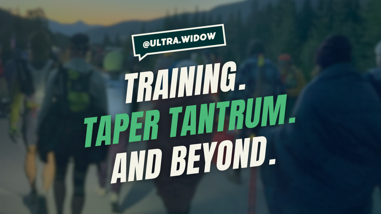Training, Taper Tantrum, and Beyond: Life with an Ultra Runner