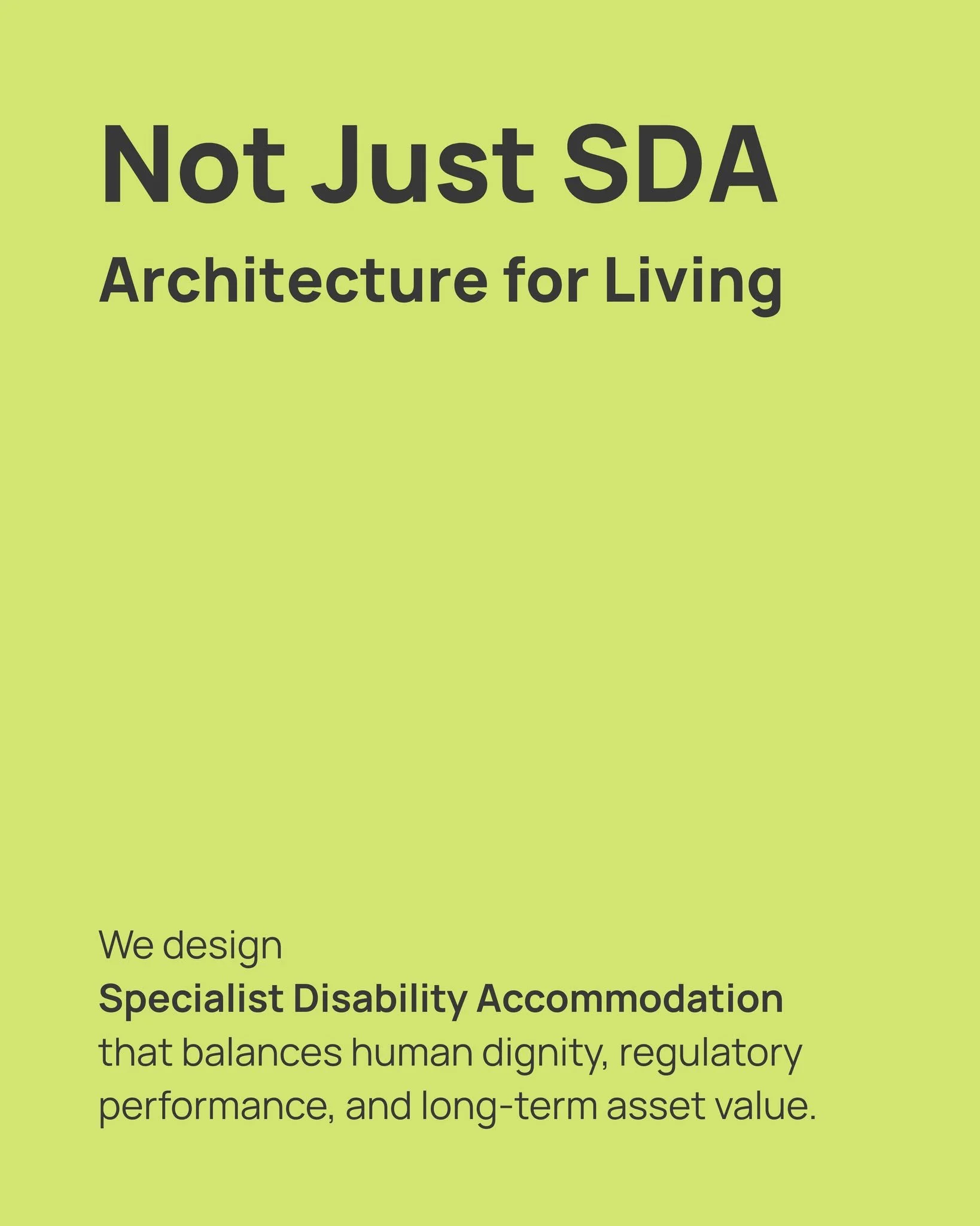 SDA ARCHITECT. LAUNCH

Architecture for Specialist Disability Accommodation, approached through clarity of design, long-term performance and the everyday experience of living.

If you&rsquo;re shaping an SDA project or exploring what&rsquo;s possible