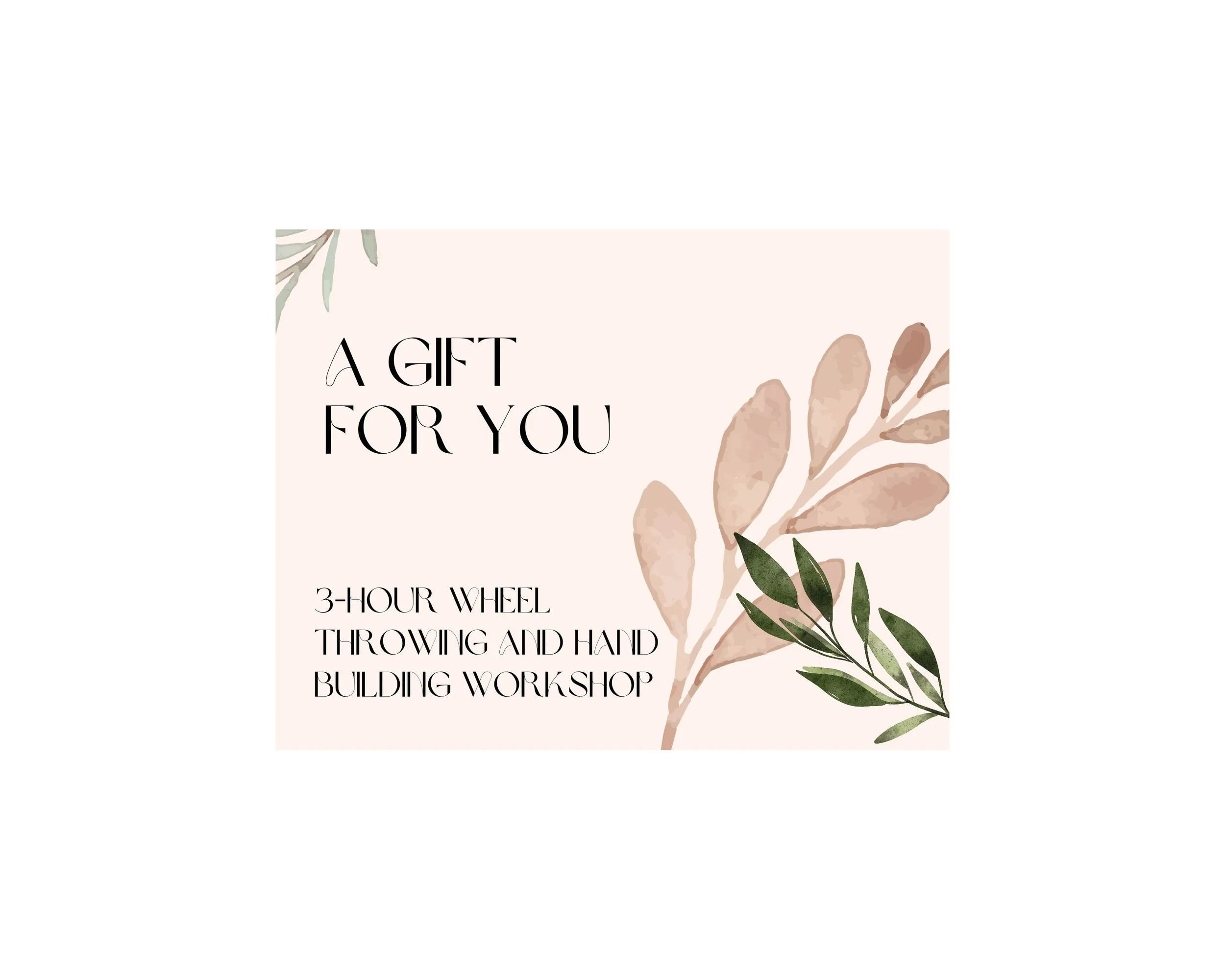 Gift Certificate   3-Hour Wheel throwing and Hand building Workshop