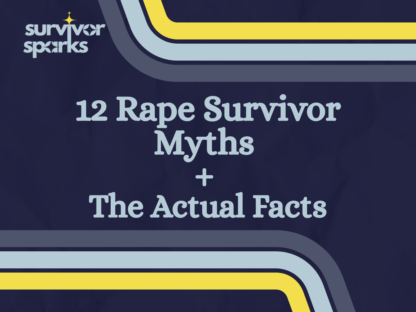 Guide: 12 Rape Survivor Myths + The Actual Facts
