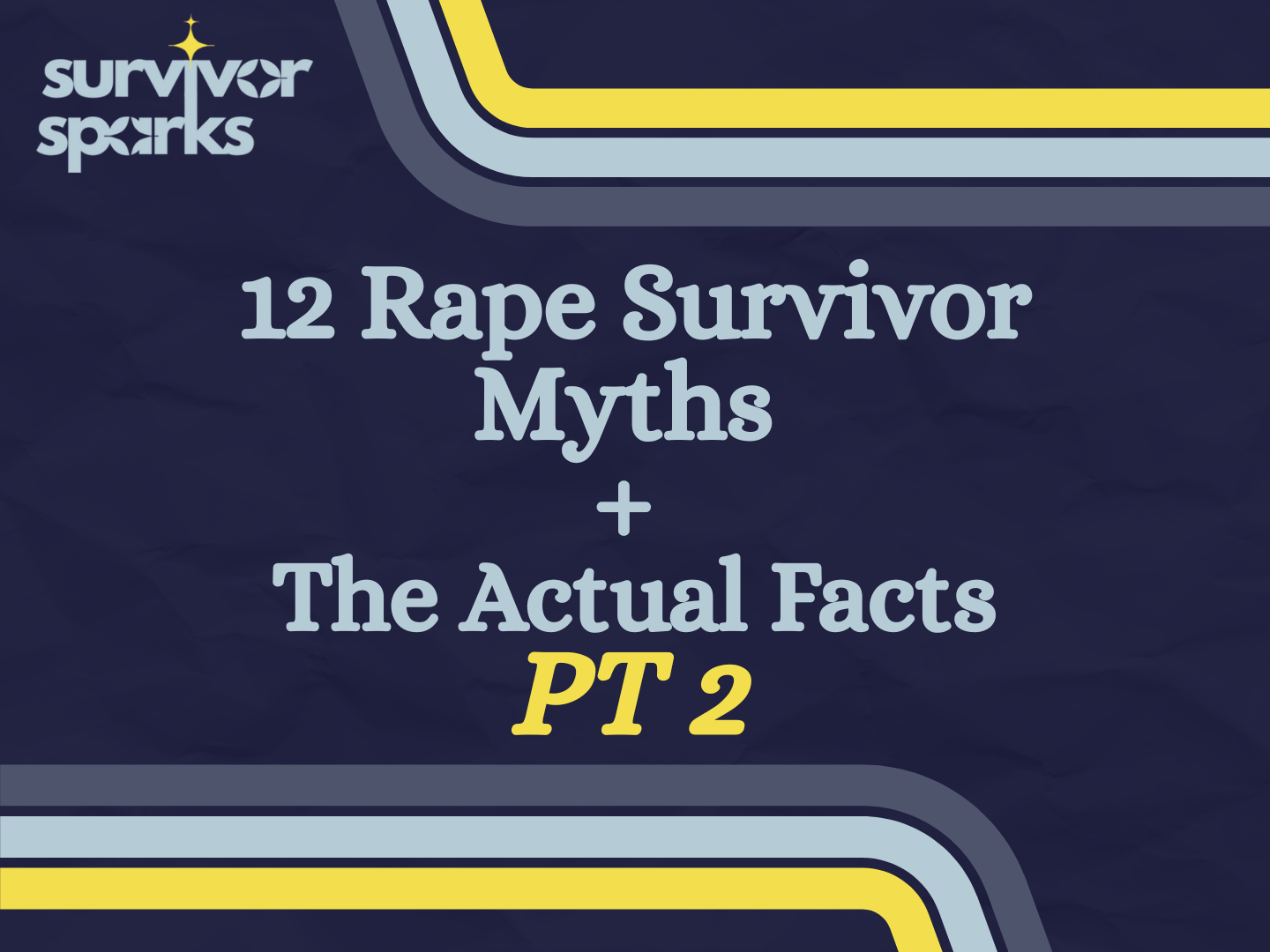 12 Rape Survivor Myths + The Actual Facts (PT 2 Guide)