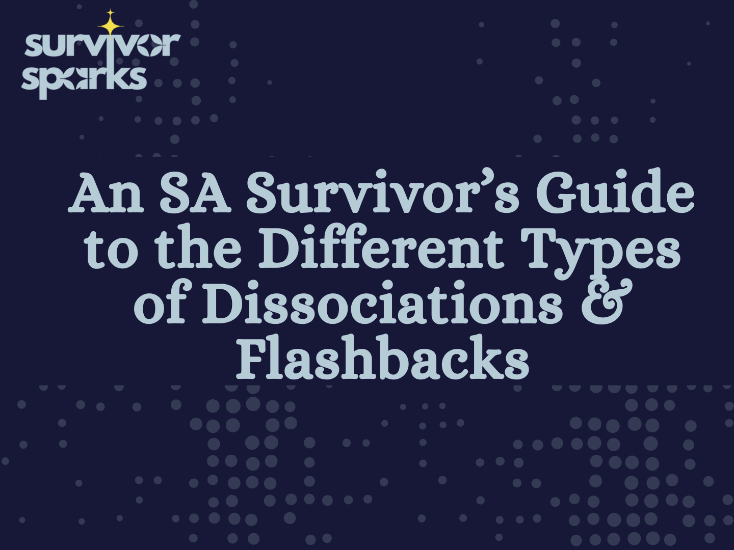 An SA Survivor’s Guide to the Different Types of Dissociations &amp; Flashbacks