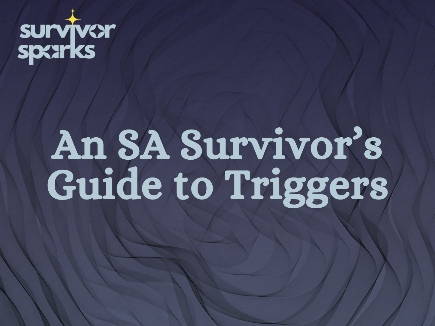 An SA Survivor’s Guide to Triggers