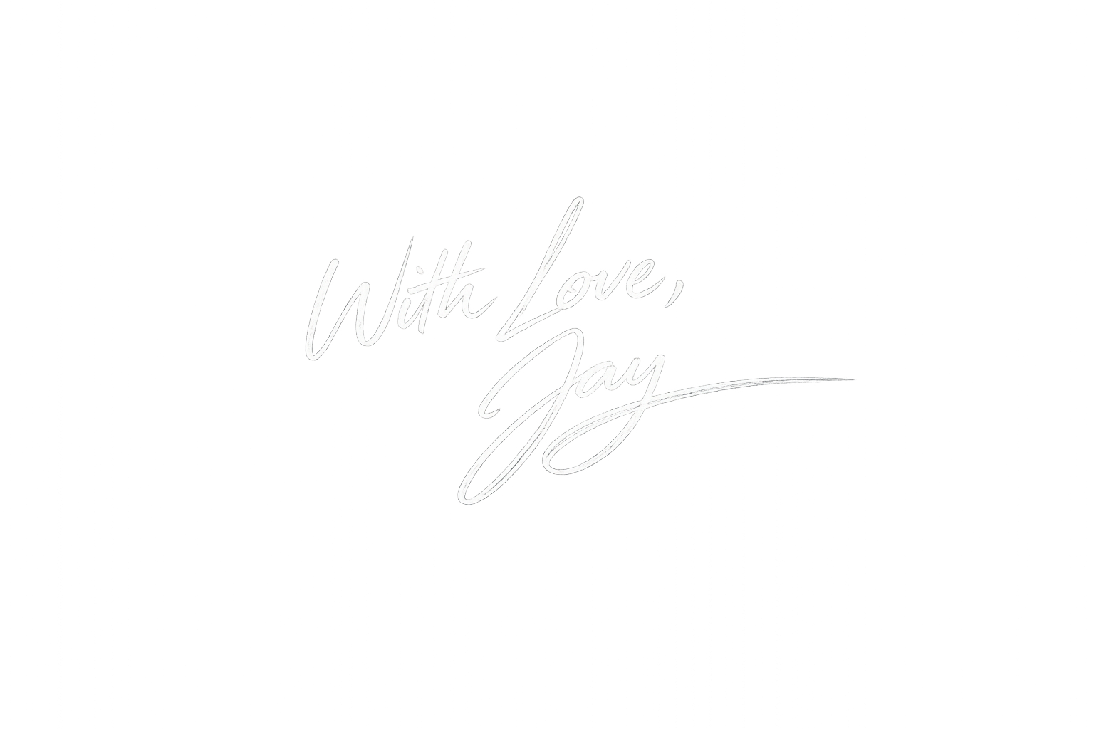 Black background with white handwritten text that reads "With Love, Jay"