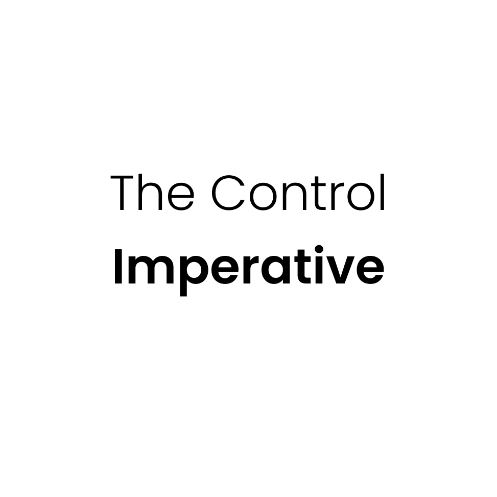 The Control Imperative​