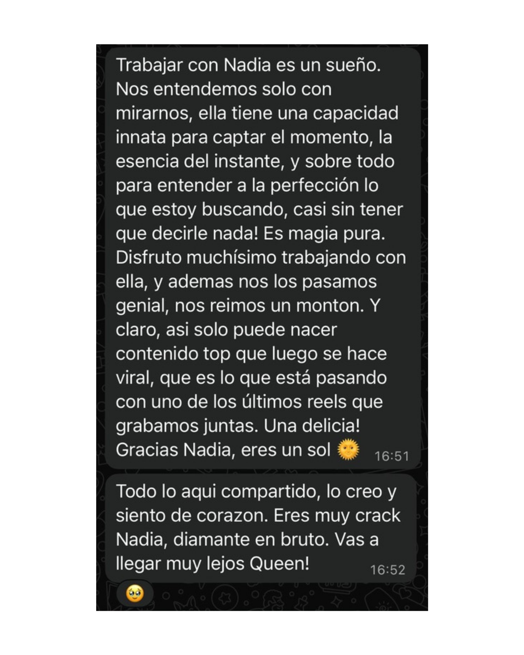 Captura de pantalla de un chat de WhatsApp con dos mensajes de texto en español. El primero habla sobre la experiencia de trabajar con Nadia, destacando su talento y magia. El segundo expresa admiración y cariño por Nadia, diciéndole que es como un sol y que llegará lejos.