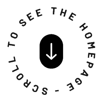 An arrow pointing downward surrounded by the text 'SCROLL TO SEE THE HOMEPAGE' in a circular arrangement.