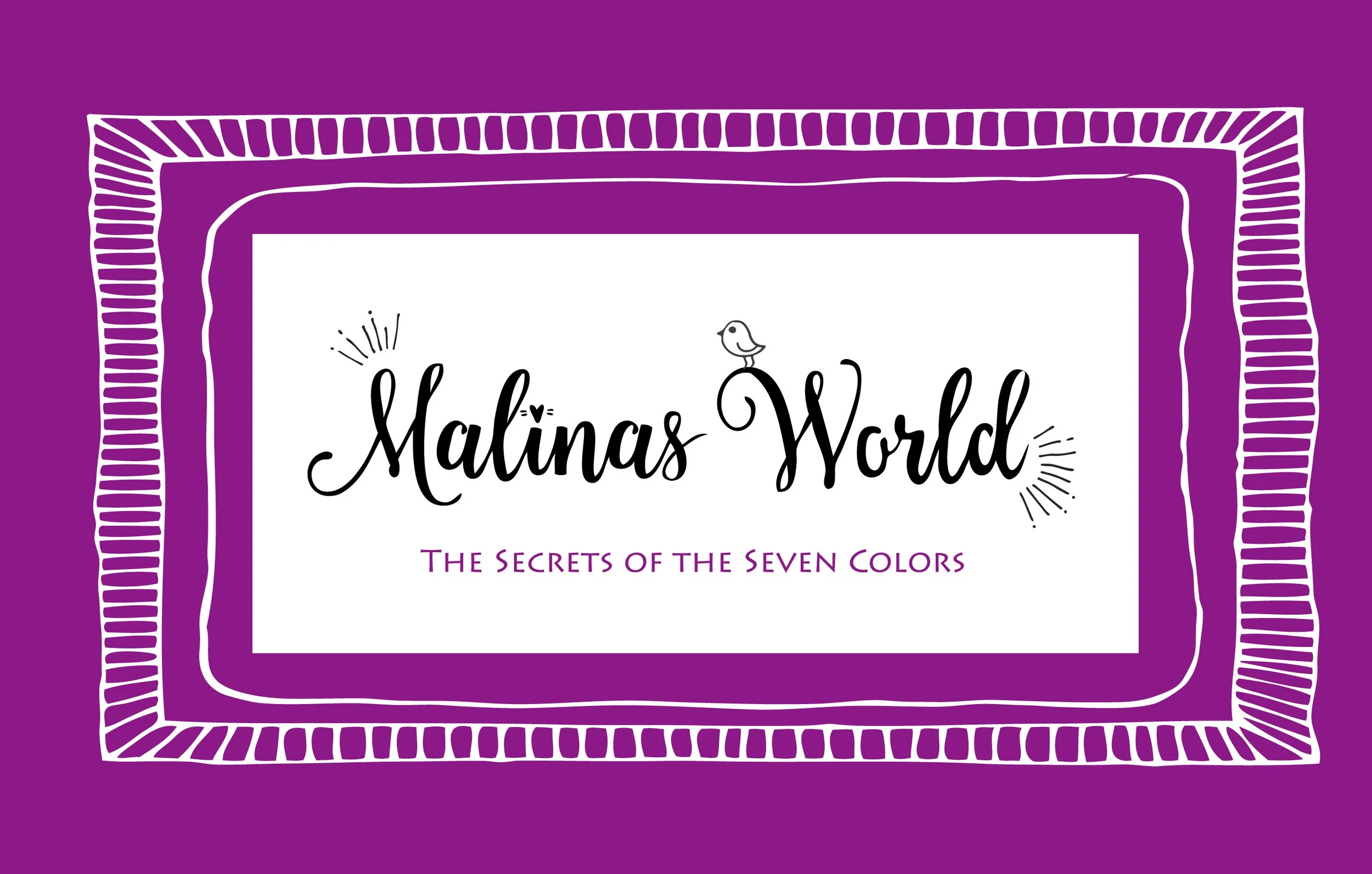 Der Titel 'Malina's World' mit dem Untertitel 'The Secrets of the Seven Colors' auf einer lila Hintergrundseite mit handgezeichneten Rahmen und kleinen dekorativen Elementen, darunter eine kleine Vogelskizze.