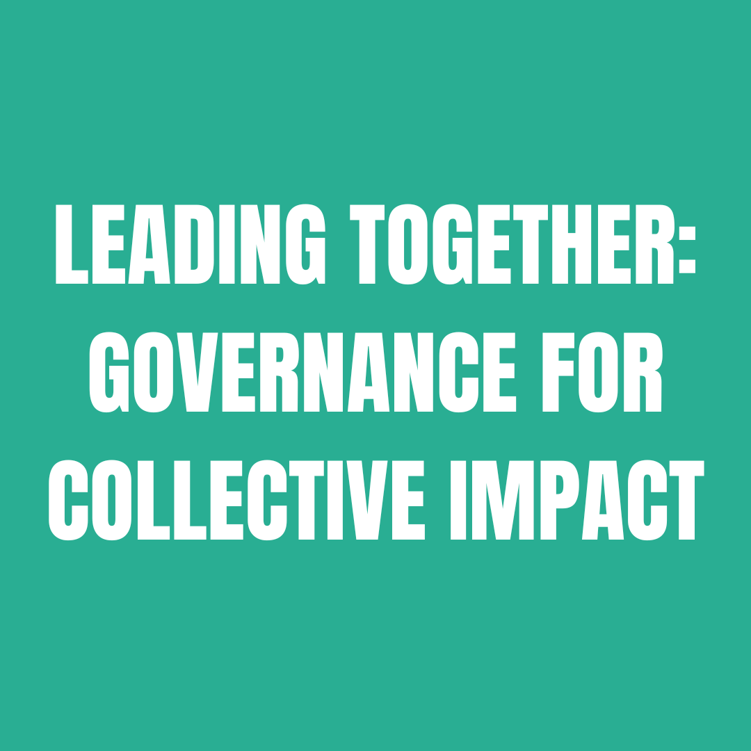 Leading Together: Governance for Collective Impact
