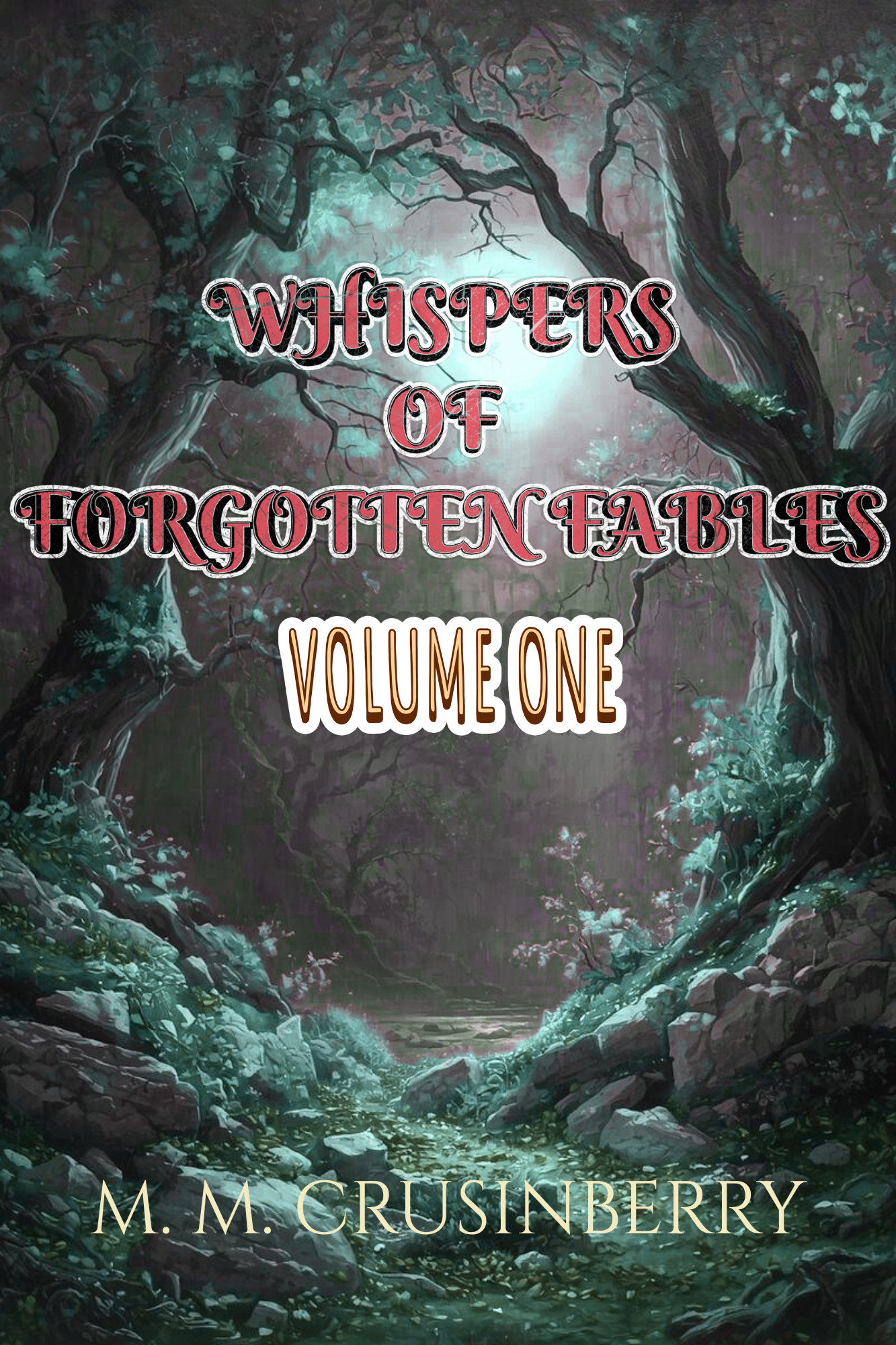 Book cover titled 'Whispers of Forgotten Fables' with the subtitle 'Where myths awaken, and nightmares take shape.' by M. M. Crusinberry. The cover features an open book at the bottom with colorful stars and silhouettes of a fairy and a dragon above it.