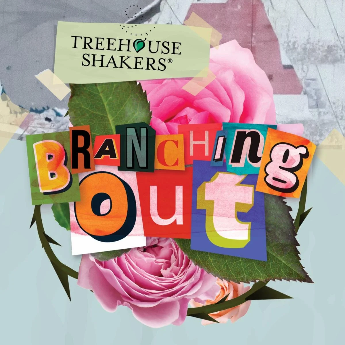 Collage with pink roses, green leaves, and a banner reading 'Treehouse Shakers Branching Out' in colorful, cut-out letters.