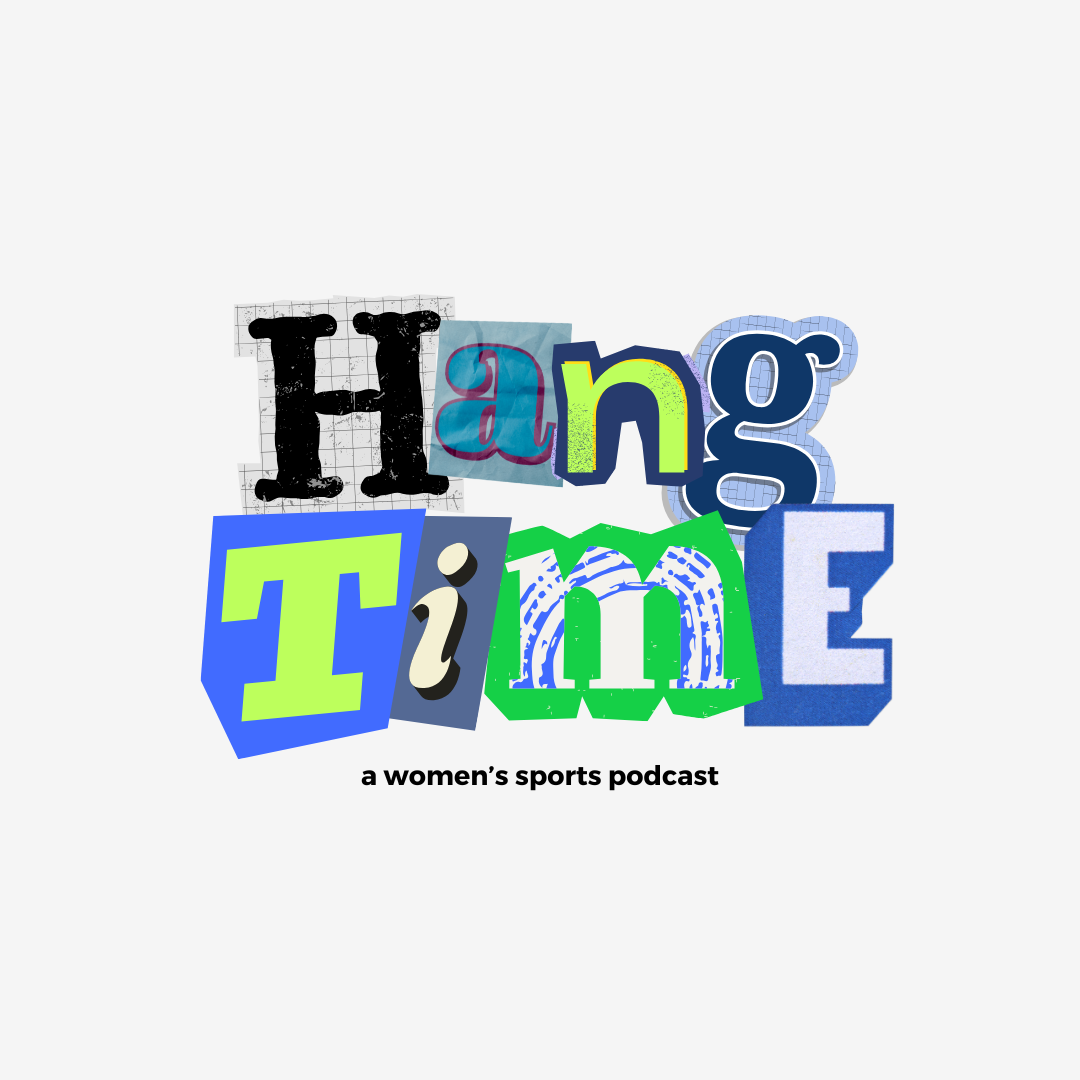 Colorful collage-style text spelling 'Hang Time' with a subtitle 'a women's sports podcast' beneath it.