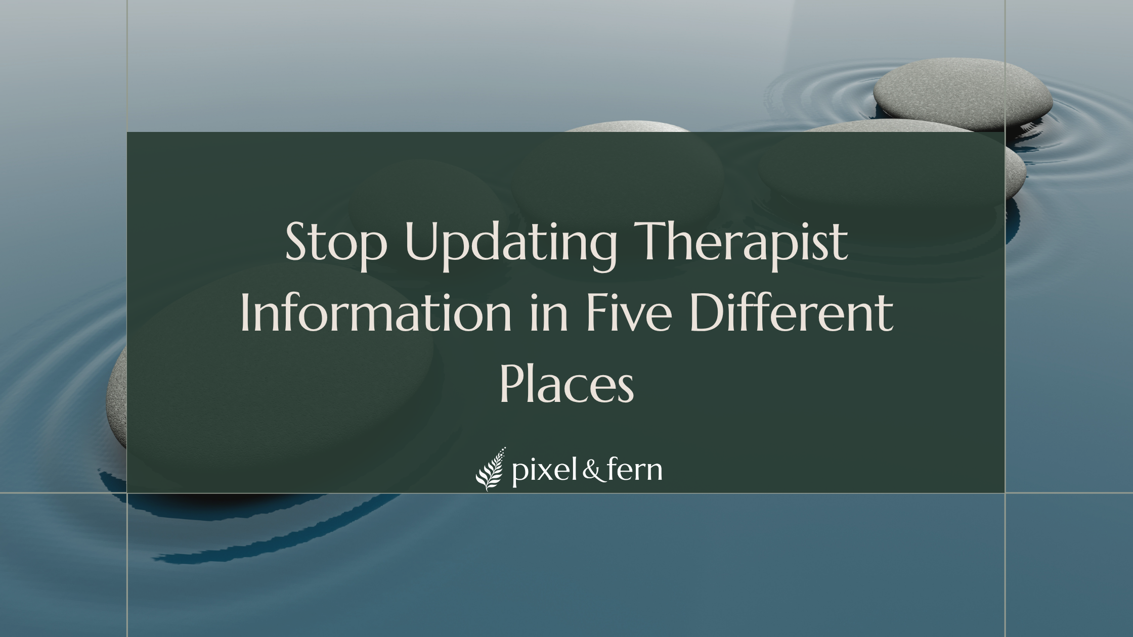 Stop Updating Therapist Information in Five Different Places