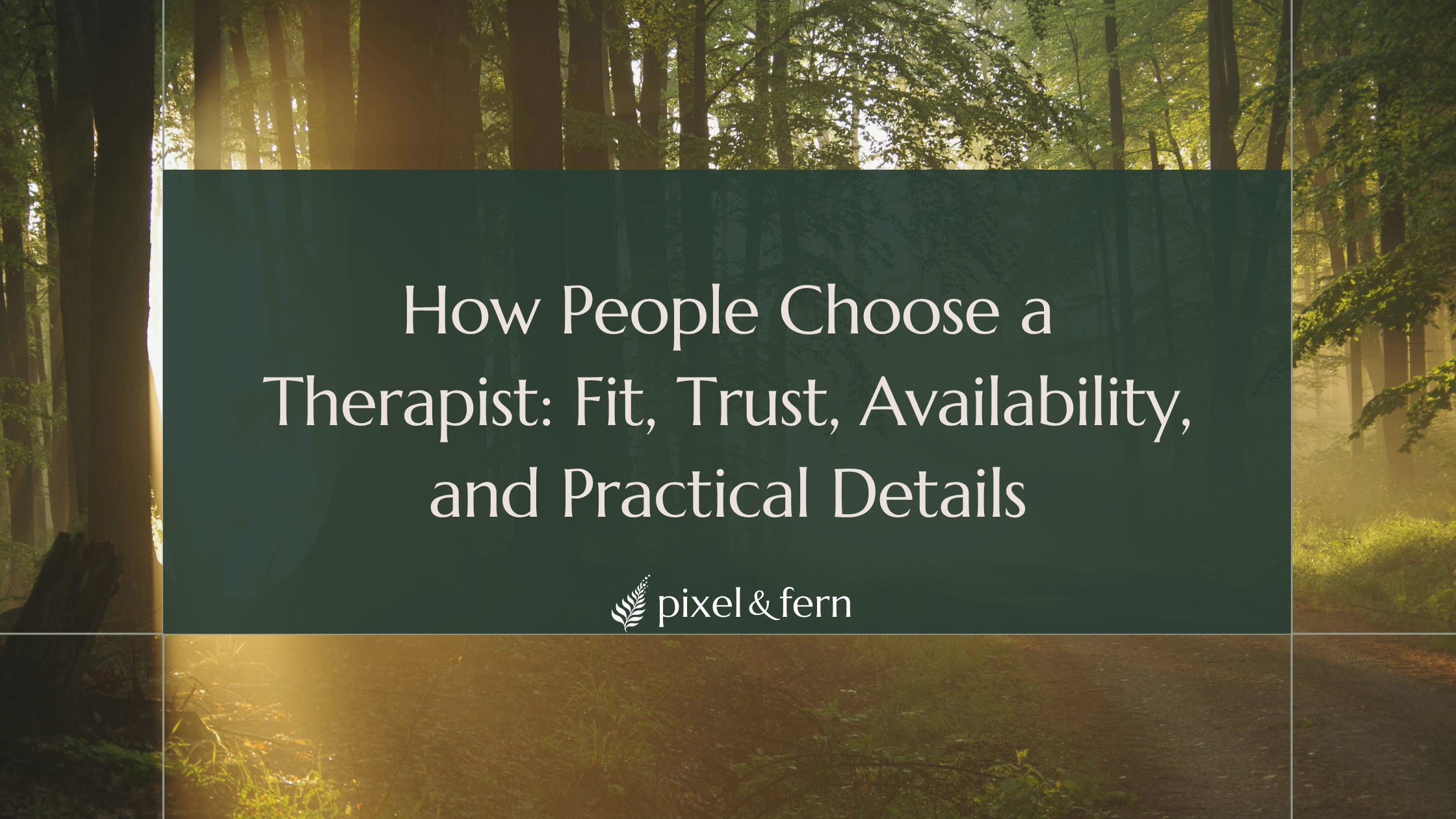 What People Actually Need to Know Before Choosing a Therapist