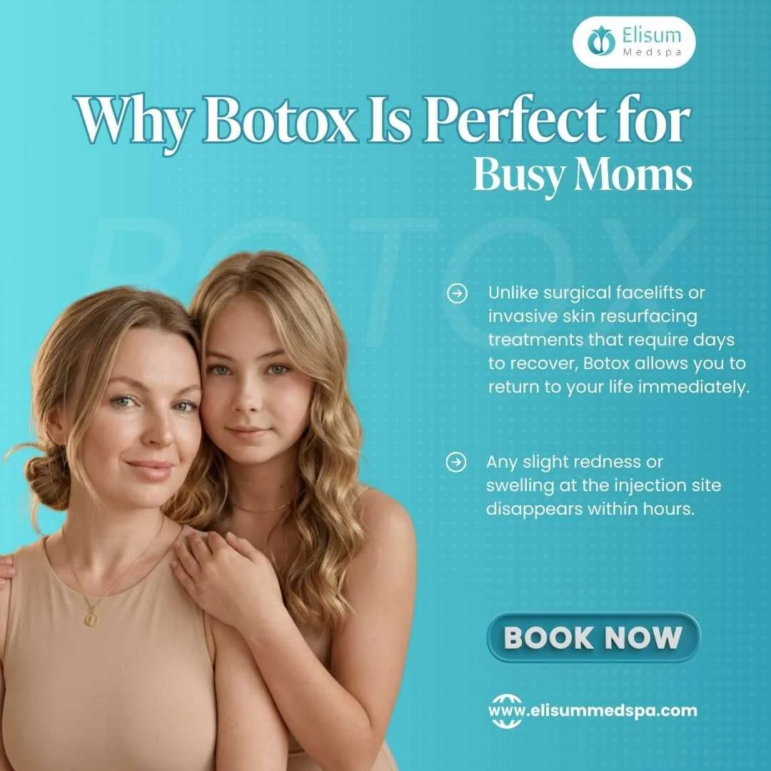 Why Botox Is Perfect for Busy Moms