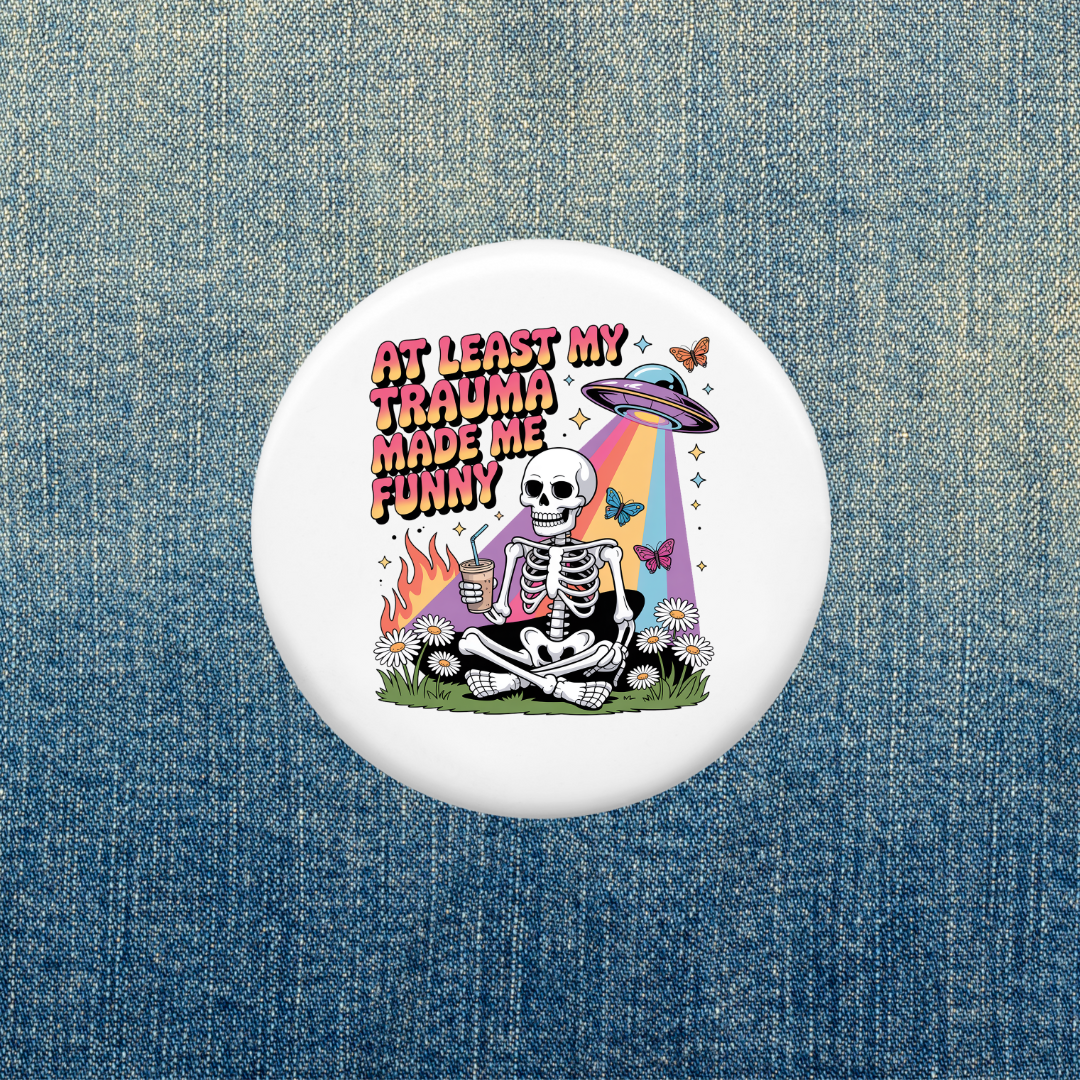 My Trauma Made Me Funny Button