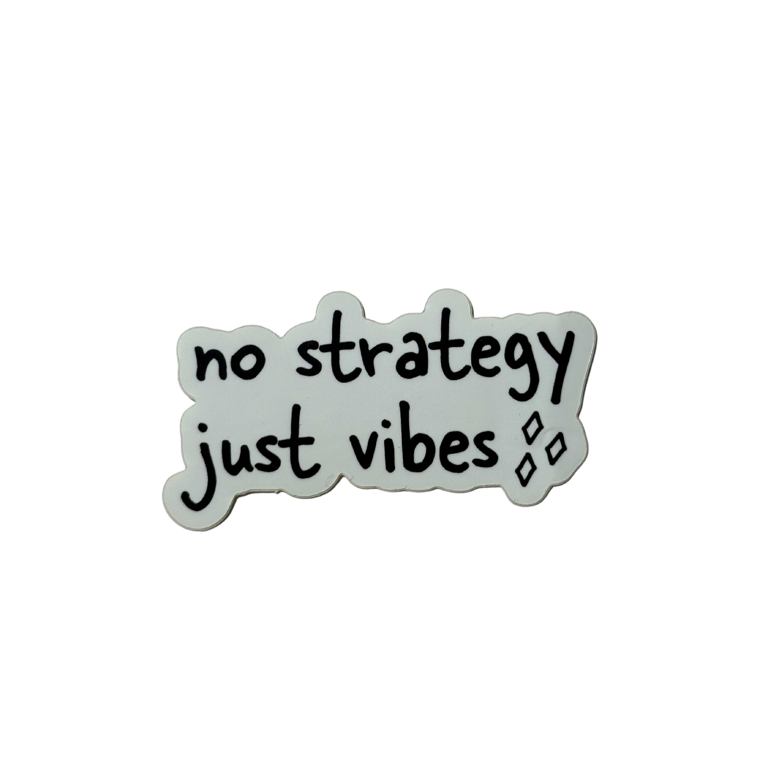 No Strategy Just Vibes Sticker