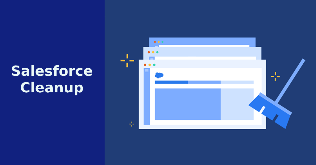 Salesforce Org Cleanup: How I Approach an Org with Years of Technical Debt&nbsp;