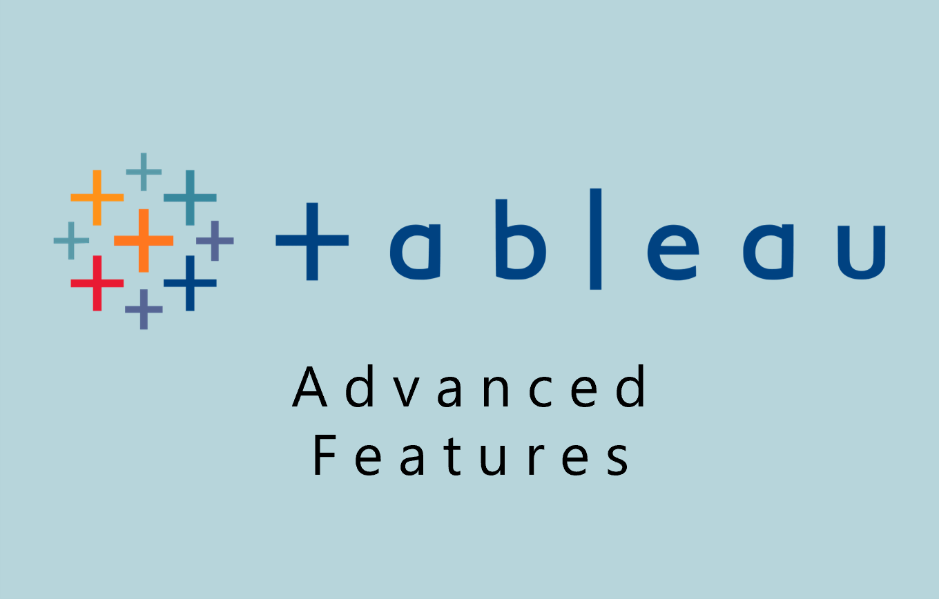 Tableau Advanced Features: Creating Better Dashboards