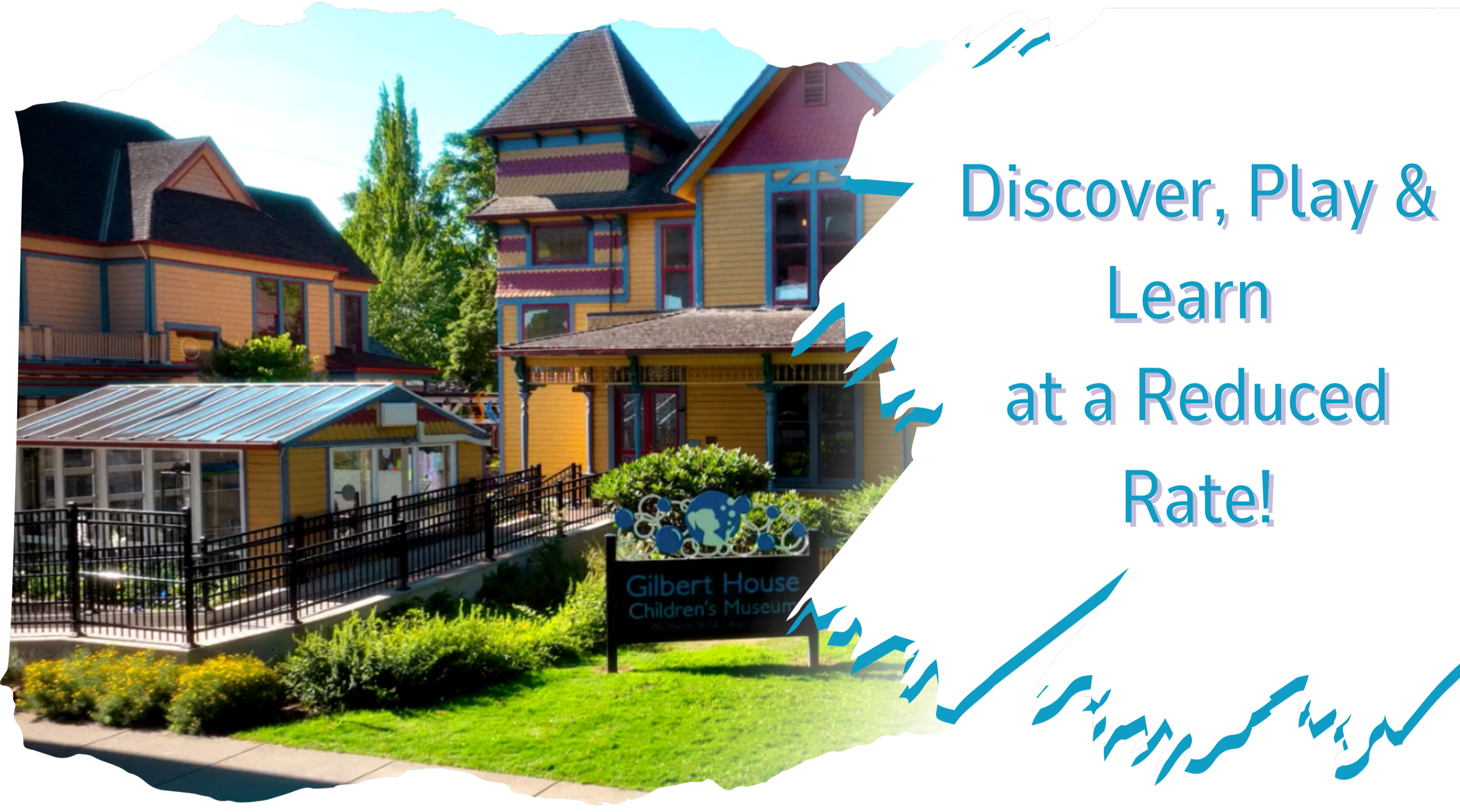 The colorful Victorian-style exterior of the Gilbert House Children's Museum with a sign and the text "Discover, Play & Learn at a Reduced Rate!