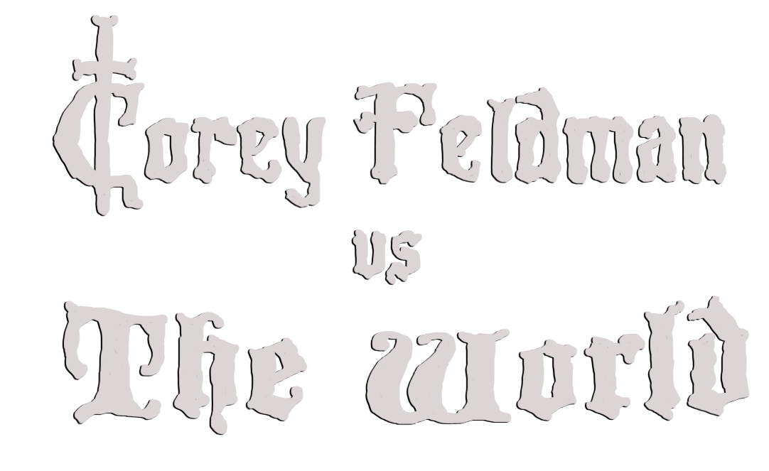 Text reading "Corey Freeman VS The World" in a stylized, middle ages font.