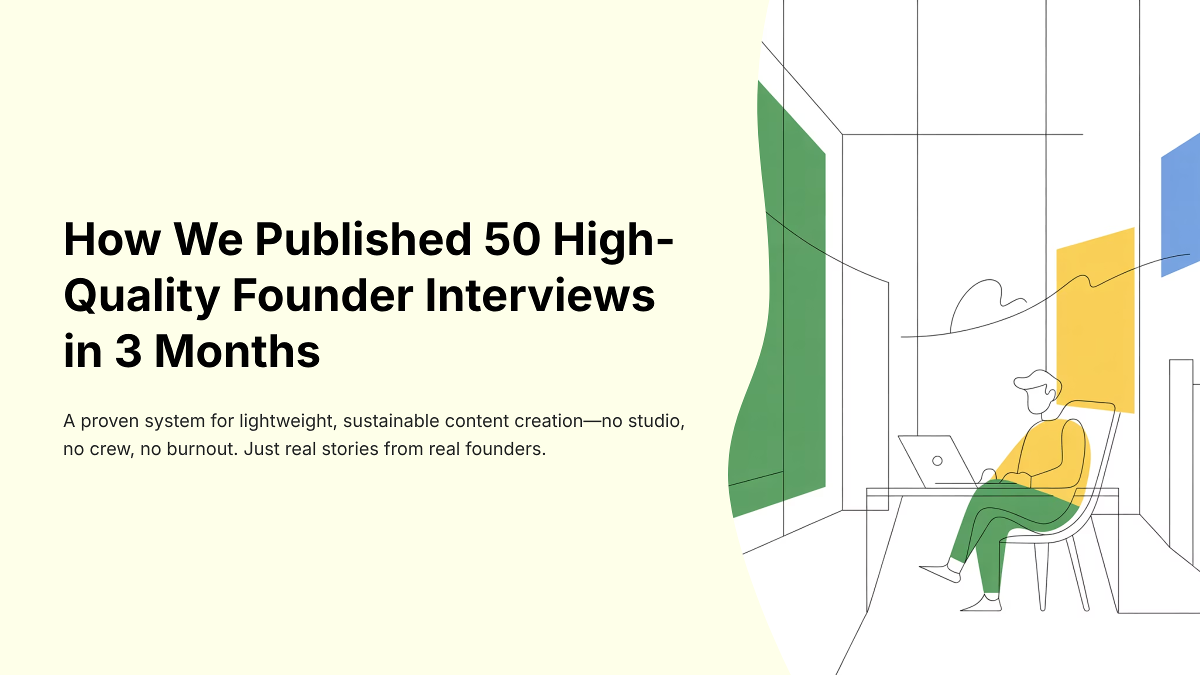 How We Published 50 High-Quality Founder Interviews in 3 Months