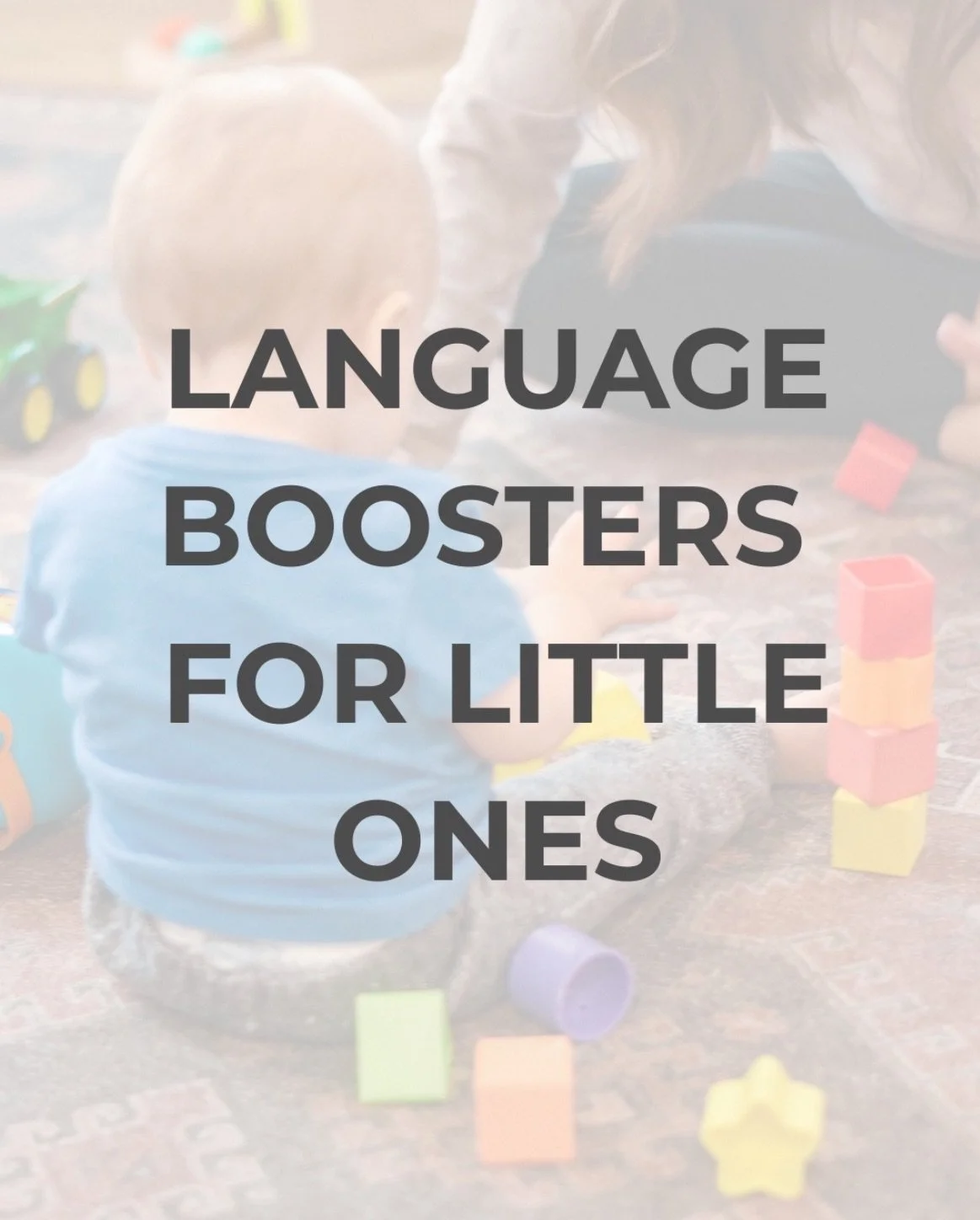 Text overlay on a blurred background of children playing with colorful blocks, reading 'Language Boosters for Little Ones'.