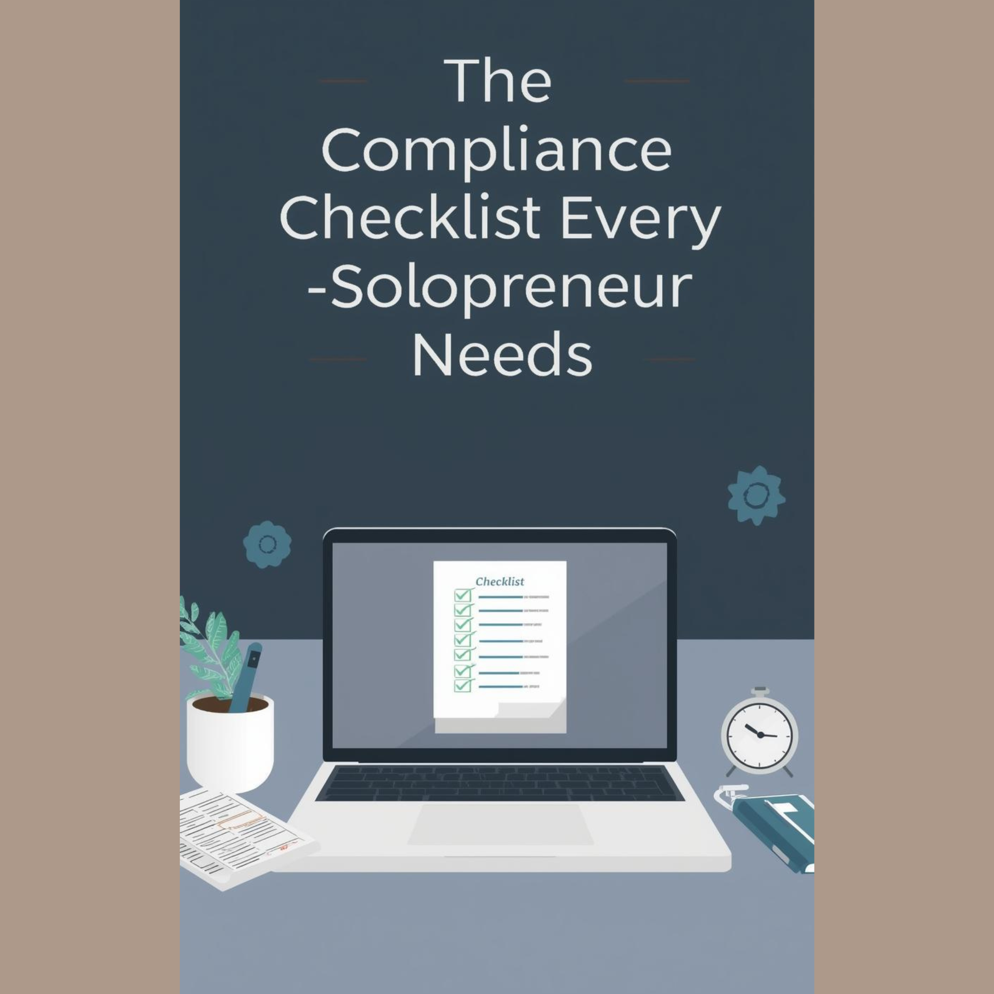 The Compliance Checklist Every Solopreneur Needs
