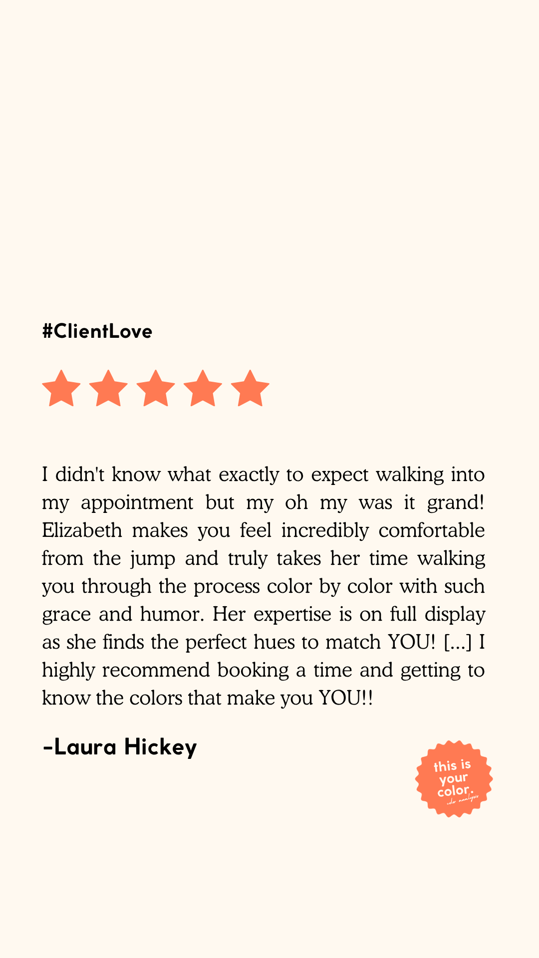 Customer review with five-star rating and a testimonial about Elizabeth's expert color analysis service, and ability to color match, signed by Laura Hickey, with a round orange badge that says 'this is your color. color analysis'.