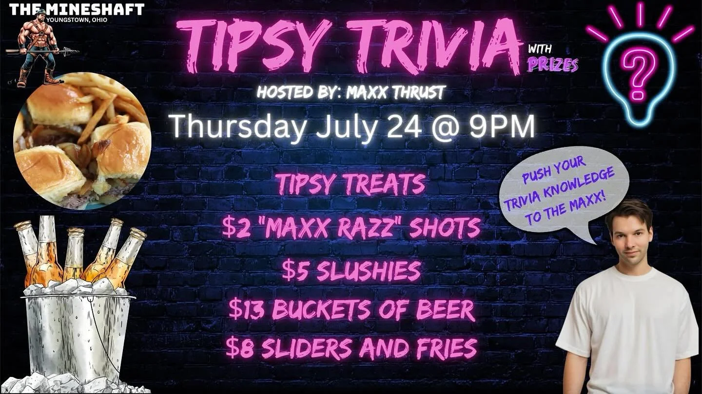 Slide into @youngstownmineshaft  TONIGHT for a night of Tipsy Trivia with your host Maxx Thrust — where the questions may be hard but the drinks go down easy. 😏
With Tipsy Treats such as: 
🔥 $2 “Maxx Razz” Shots
🧊 $5 Slushies
🍺