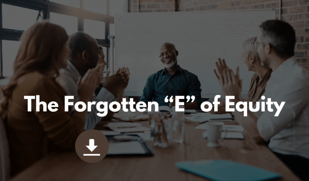 A diverse group of five people sitting around a conference table in a meeting room, engaged in a discussion, with a smiling man in the middle. The text overlay reads "The Forgotten 'E' of Equity".