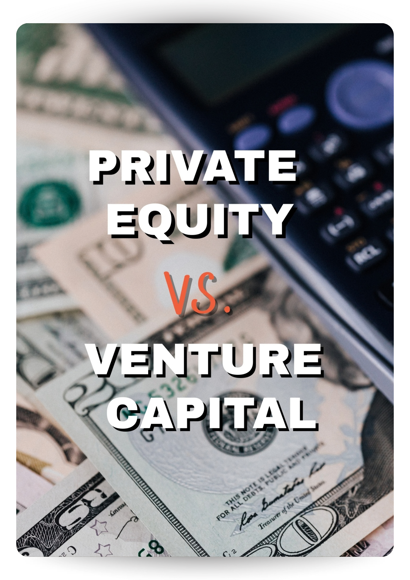Text overlay on an image of US dollar bills and a calculator, reading 'Private Equity vs. Venture Capital'.