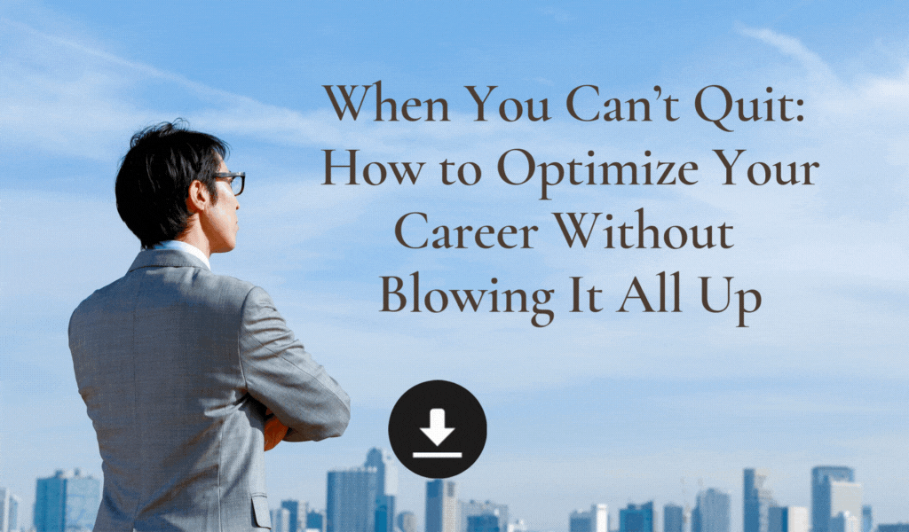 Business professional in gray suit standing with crossed arms on a rooftop overlooking a city skyline, with the text 'When You Can’t Quit: How to Optimize Your Career Without Blowing It All Up' and a download icon.