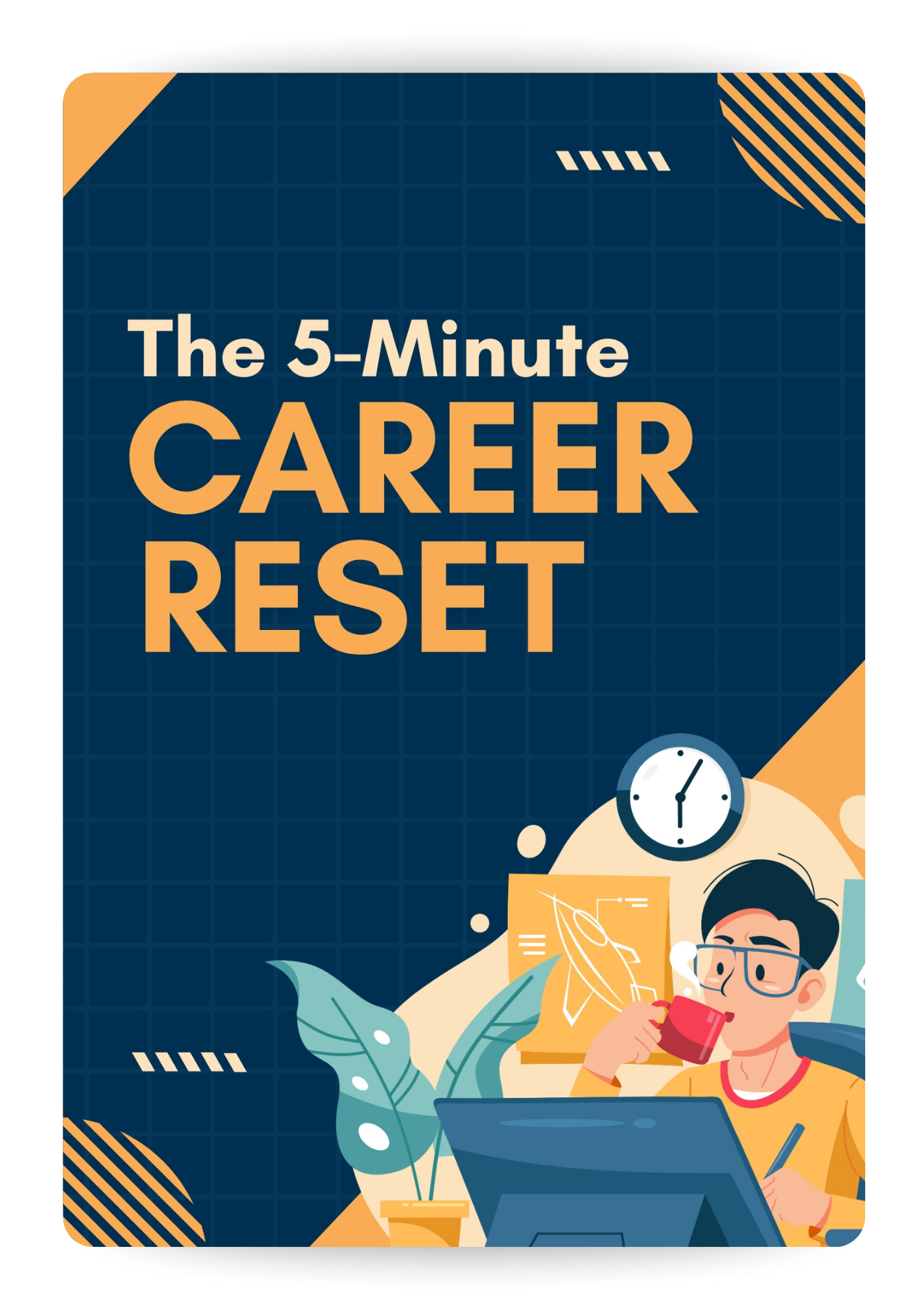 Cover of a book titled 'The 5-Minute Career Reset' with an illustration of a person working at a desk, drinking coffee, wearing glasses, with a clock, blueprint, green plant, and abstract geometric shapes in the background.