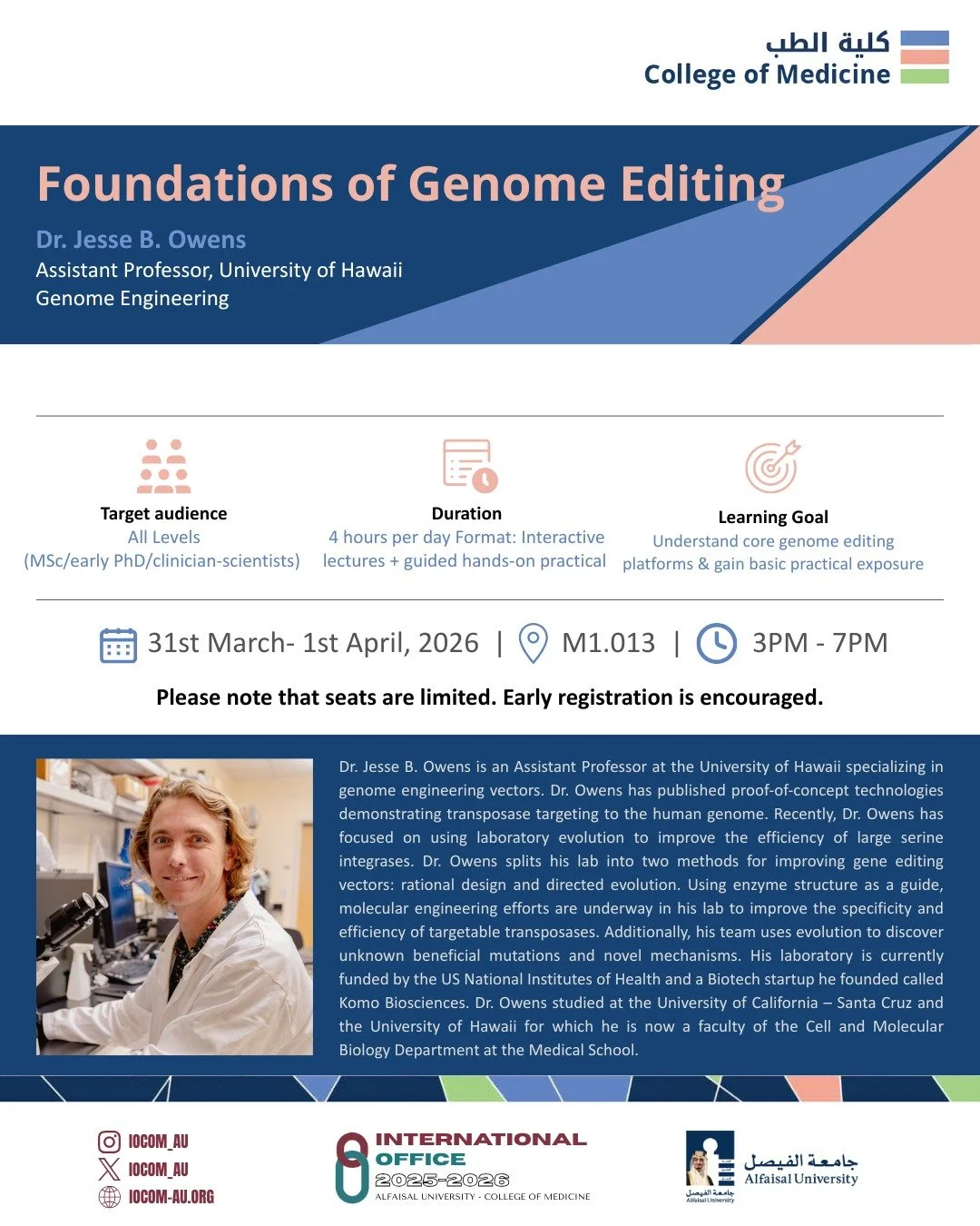 Ready to explore the future of medicine?

Join us at Alfaisal University for Foundations of Genome Editing, a two-day immersive workshop with Dr. Jesse B. Owens from the University of Hawaii.

What to expect:
&bull; CRISPR fundamentals and DNA repair