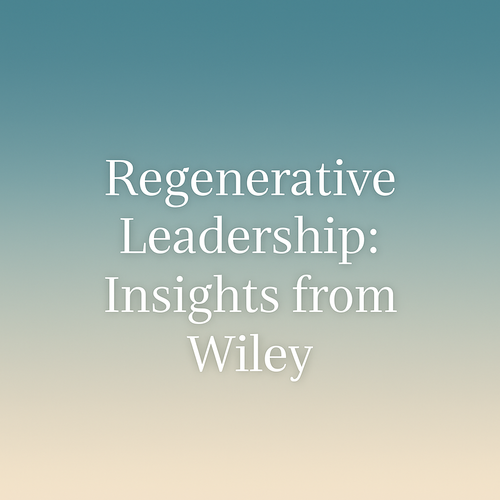 Regenerative Leadership: Approaching change differently.