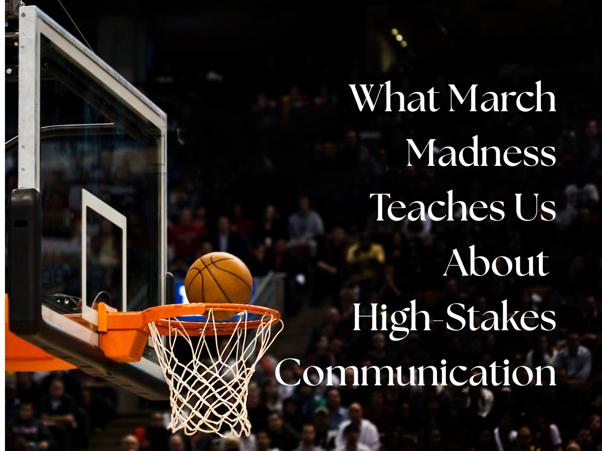 What March Madness Teaches Us About High-Stakes Communication