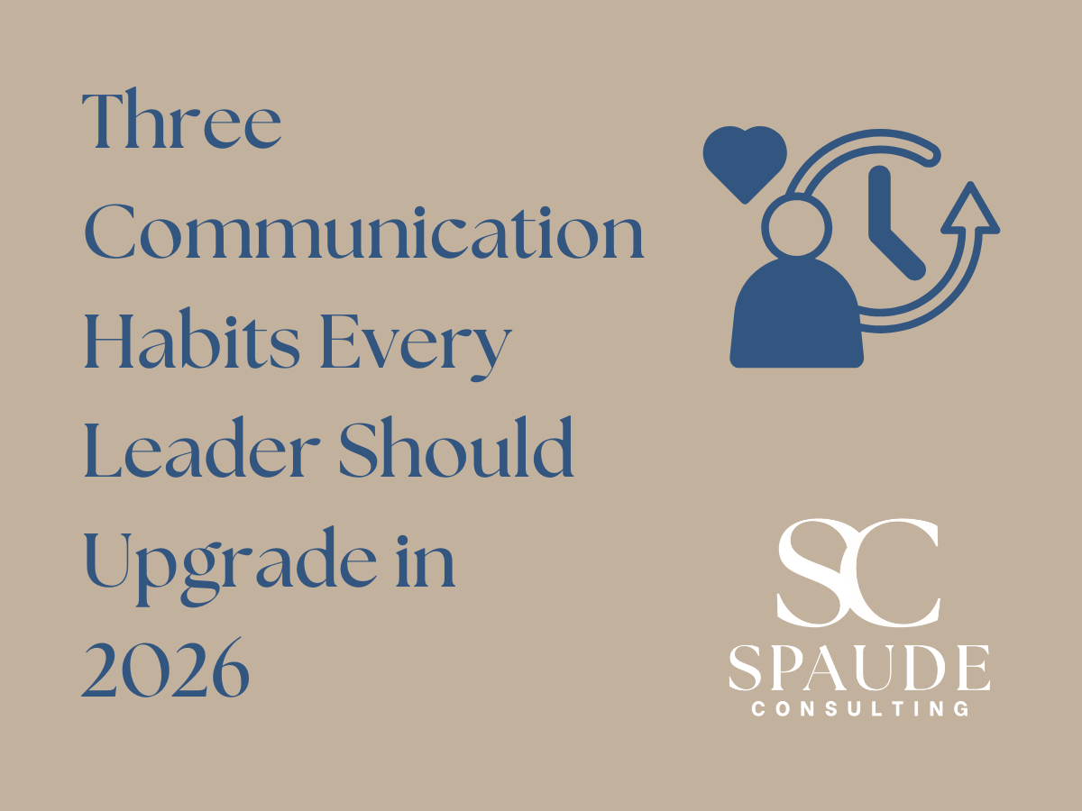 Three Communication Habits Every Leader Should Upgrade in 2026