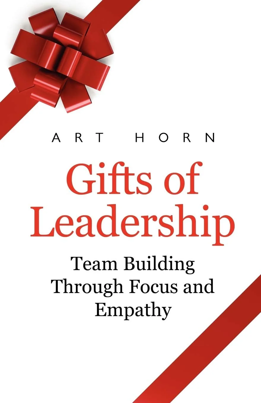 Cover of Gifts of Leadership by Art Horn, a leadership book exploring empathy, focus, and strategies for rebuilding trust, teamwork, and confidence.