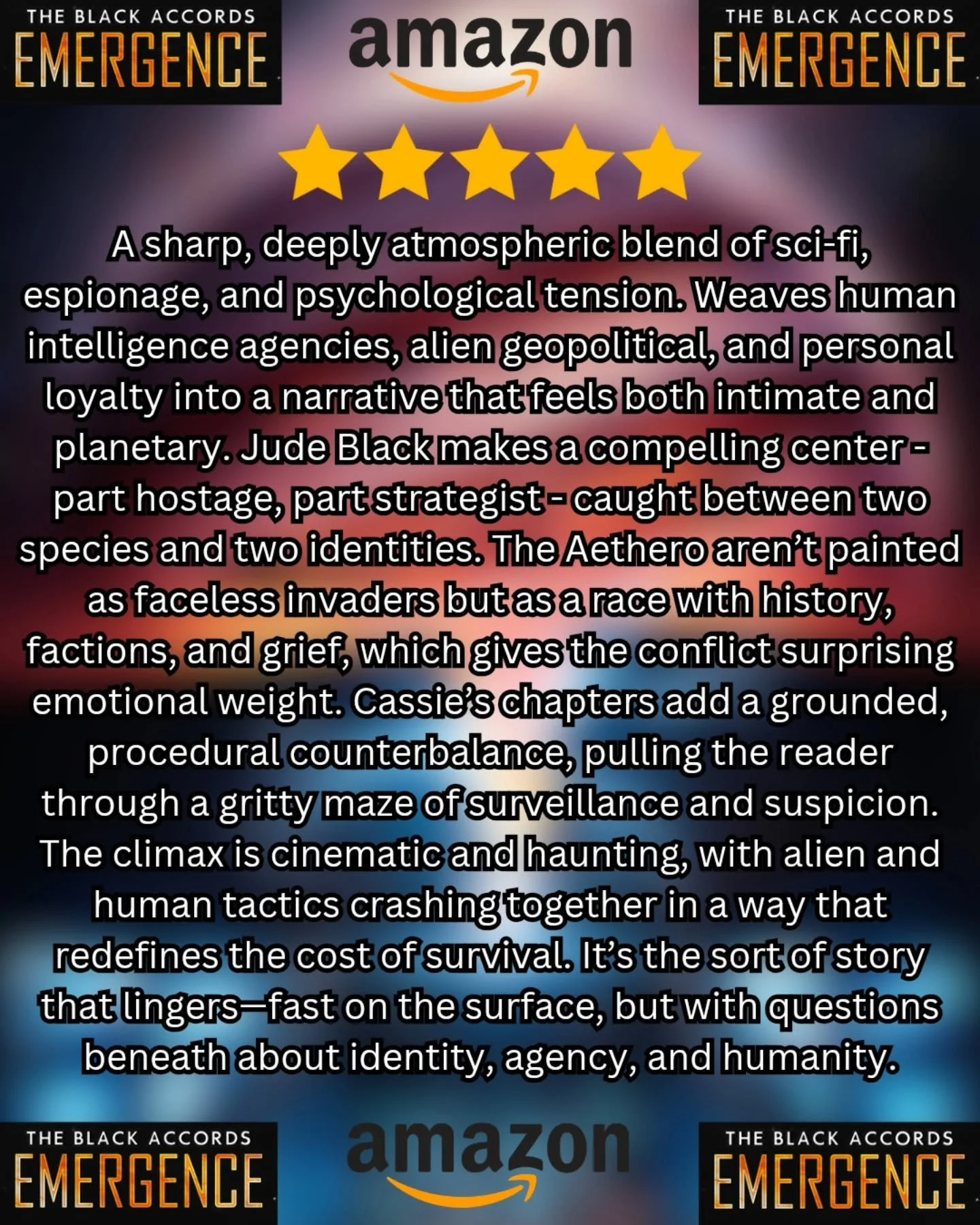 Another incredible 5-star review for The Black Accords: Emergence, and one of my new favourites!

&ldquo;A sharp, atmospheric blend of sci-fi, espionage and psychological tension&hellip; cinematic and haunting&hellip; a story that lingers.&rdquo;

Hu